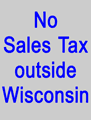 We don't add sales tax to orders shipped outside Wisconsin.